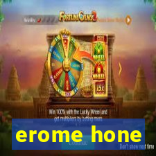 erome hone